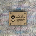 Étiquette à coudre lavable ultra suède pour tricot "J'ai fait semblant de comprendre le patron"
